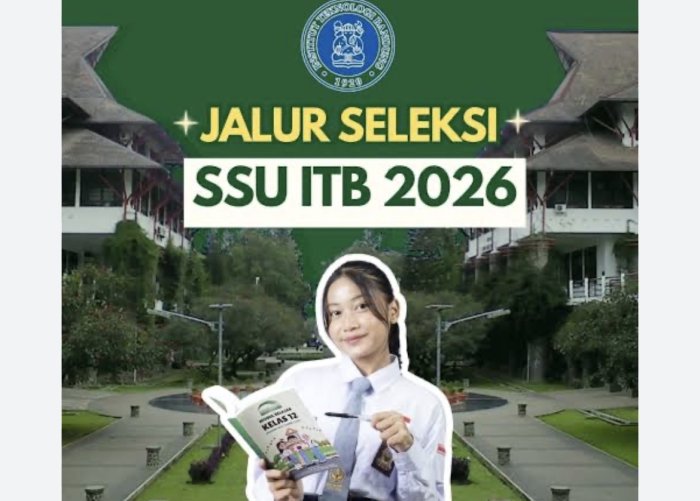 Panduan Lengkap Jalur Seleksi Siswa Unggul ITB 2026 (SSU atau Mandiri)